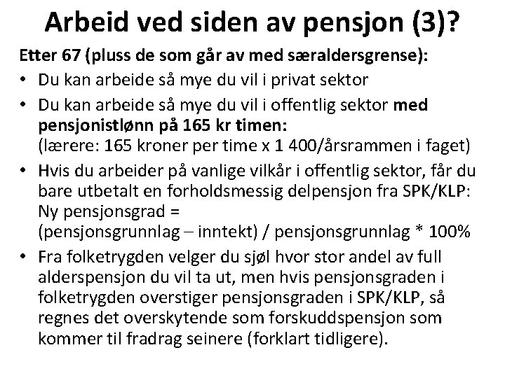 Arbeid ved siden av pensjon (3)? Etter 67 (pluss de som går av med