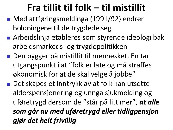 Fra tillit til folk – til mistillit Med attføringsmeldinga (1991/92) endrer holdningene til de