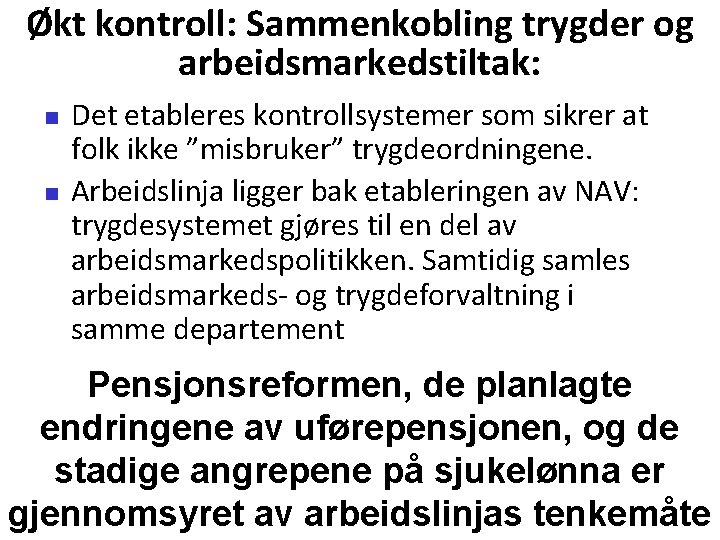 Økt kontroll: Sammenkobling trygder og arbeidsmarkedstiltak: Det etableres kontrollsystemer som sikrer at folk ikke