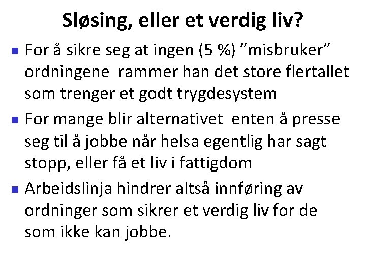 Sløsing, eller et verdig liv? For å sikre seg at ingen (5 %) ”misbruker”