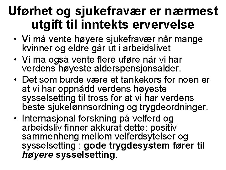 Uførhet og sjukefravær er nærmest utgift til inntekts ervervelse • Vi må vente høyere