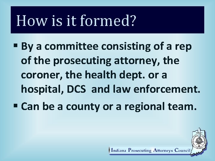 How is it formed? § By a committee consisting of a rep of the