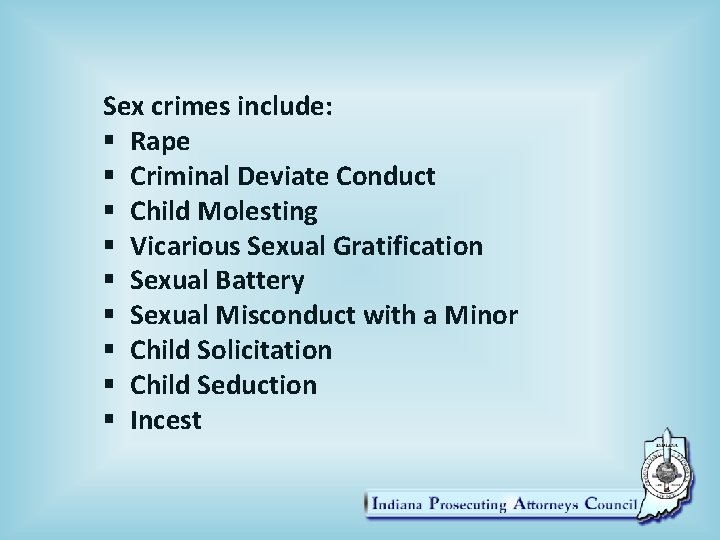 Sex crimes include: § Rape § Criminal Deviate Conduct § Child Molesting § Vicarious