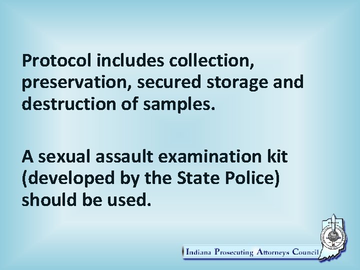 Protocol includes collection, preservation, secured storage and destruction of samples. A sexual assault examination