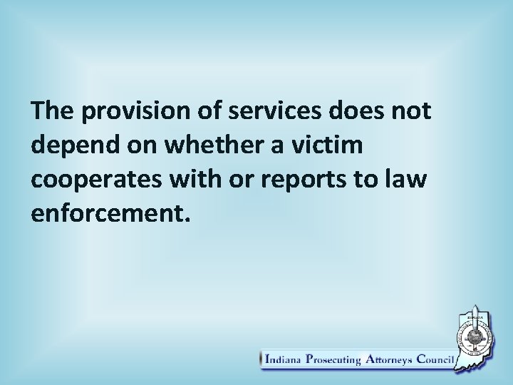 The provision of services does not depend on whether a victim cooperates with or