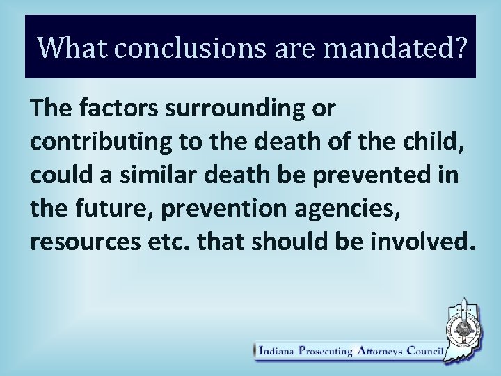 What conclusions are mandated? The factors surrounding or contributing to the death of the