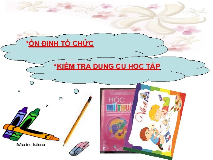 *ỔN ĐỊNH TỔ CHỨC *KIỂM TRA DỤNG CỤ HỌC TẬP 