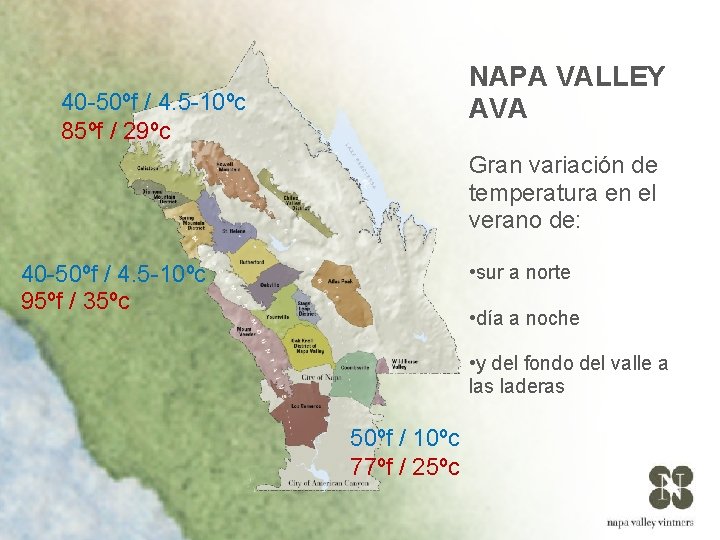NAPA VALLEY AVA 40 -50ºf / 4. 5 -10ºc 85ºf / 29ºc Gran variación