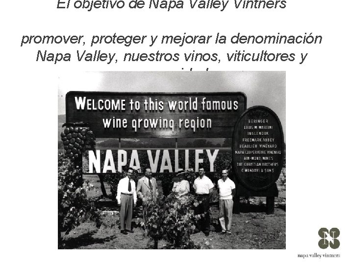 El objetivo de Napa Valley Vintners promover, proteger y mejorar la denominación Napa Valley,