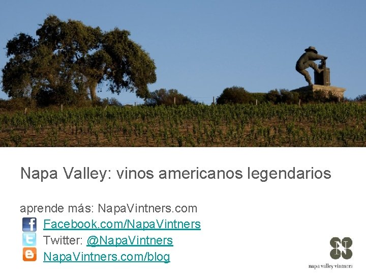 Napa Valley: vinos americanos legendarios aprende más: Napa. Vintners. com Facebook. com/Napa. Vintners Twitter: