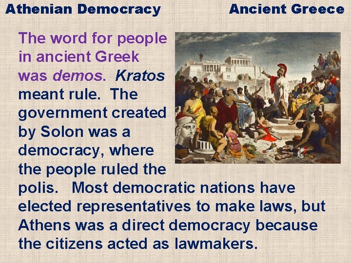 Athenian Democracy Ancient Greece The word for people in ancient Greek was demos. Kratos