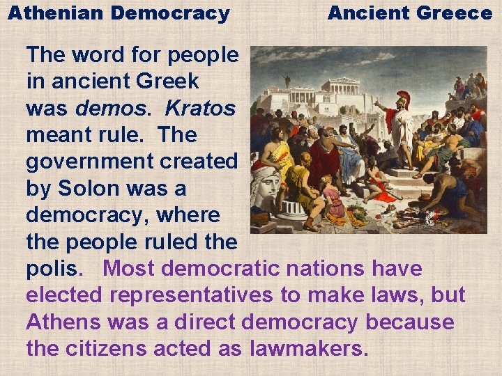 Athenian Democracy Ancient Greece The word for people in ancient Greek was demos. Kratos