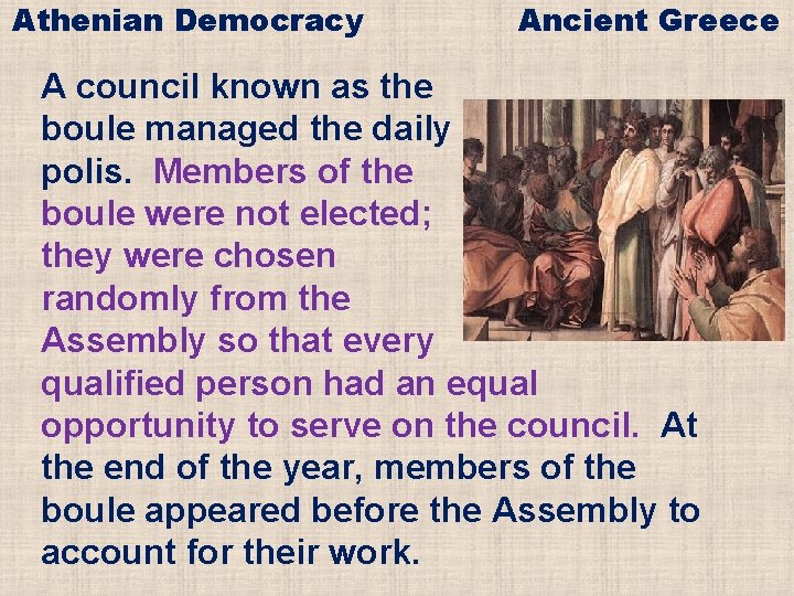Athenian Democracy Ancient Greece A council known as the boule managed the daily affairs