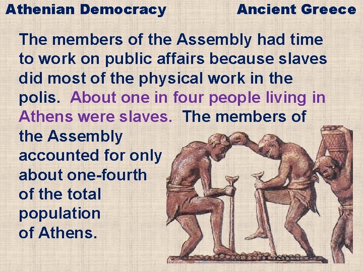 Athenian Democracy Ancient Greece The members of the Assembly had time to work on