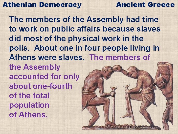 Athenian Democracy Ancient Greece The members of the Assembly had time to work on