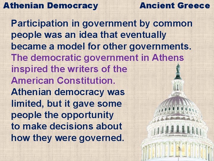 Athenian Democracy Ancient Greece Participation in government by common people was an idea that