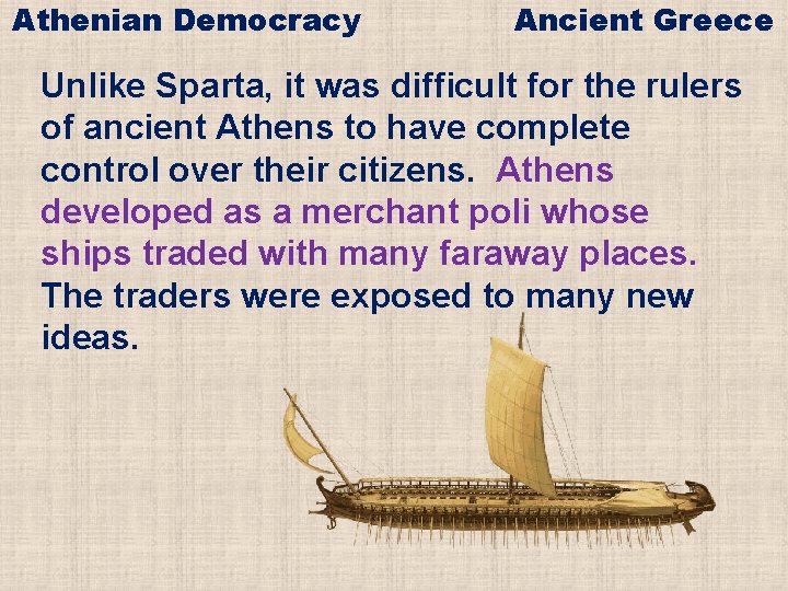 Athenian Democracy Ancient Greece Unlike Sparta, it was difficult for the rulers of ancient