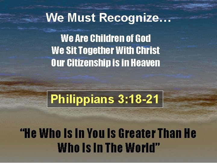 We Must Recognize… We Are Children of God We Sit Together With Christ Our
