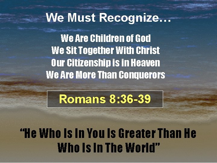 We Must Recognize… We Are Children of God We Sit Together With Christ Our