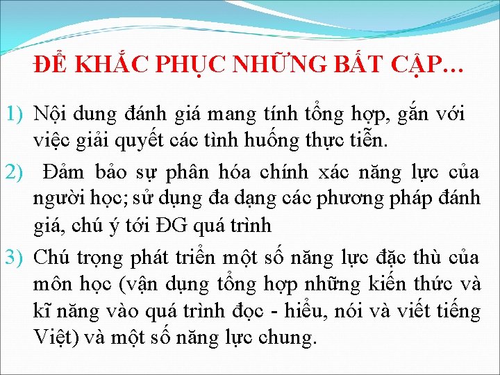 ĐỂ KHẮC PHỤC NHỮNG BẤT CẬP… 1) Nội dung đánh giá mang tính tổng ĐỂ KHẮC PHỤC NHỮNG BẤT CẬP… 1) Nội dung đánh giá mang tính tổng