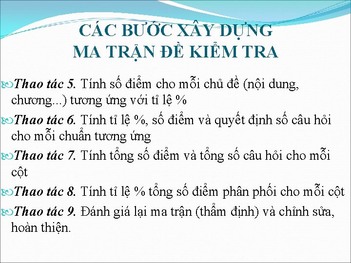 CÁC BƯỚC X Y DỰNG MA TRẬN ĐỀ KIỂM TRA Thao tác 5. Tính CÁC BƯỚC X Y DỰNG MA TRẬN ĐỀ KIỂM TRA Thao tác 5. Tính