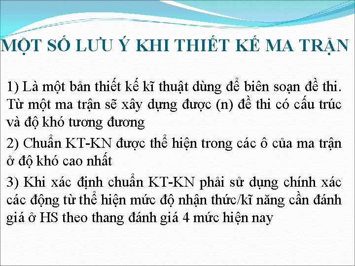 MỘT SỐ LƯU Ý KHI THIẾT KẾ MA TRẬN 1) Là một bản thiết MỘT SỐ LƯU Ý KHI THIẾT KẾ MA TRẬN 1) Là một bản thiết