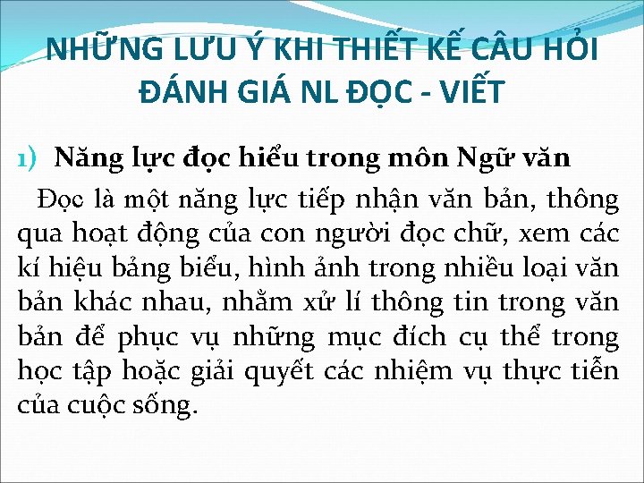 NHỮNG LƯU Ý KHI THIẾT KẾ C U HỎI ĐÁNH GIÁ NL ĐỌC - NHỮNG LƯU Ý KHI THIẾT KẾ C U HỎI ĐÁNH GIÁ NL ĐỌC -
