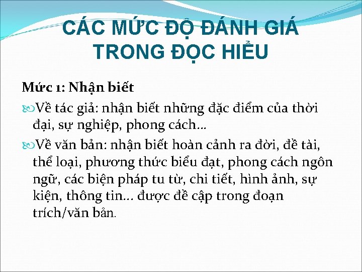CÁC MỨC ĐỘ ĐÁNH GIÁ TRONG ĐỌC HIỂU Mức 1: Nhận biết Về tác CÁC MỨC ĐỘ ĐÁNH GIÁ TRONG ĐỌC HIỂU Mức 1: Nhận biết Về tác