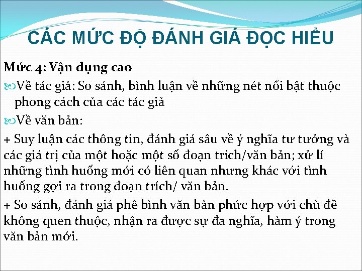 CÁC MỨC ĐỘ ĐÁNH GIÁ ĐỌC HIỂU Mức 4: Vận dụng cao Về tác CÁC MỨC ĐỘ ĐÁNH GIÁ ĐỌC HIỂU Mức 4: Vận dụng cao Về tác