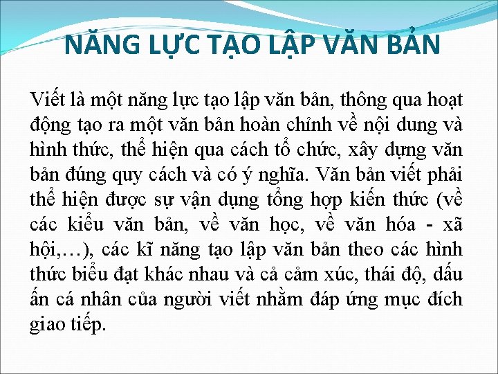 NĂNG LỰC TẠO LẬP VĂN BẢN Viết là một năng lực tạo lập văn NĂNG LỰC TẠO LẬP VĂN BẢN Viết là một năng lực tạo lập văn