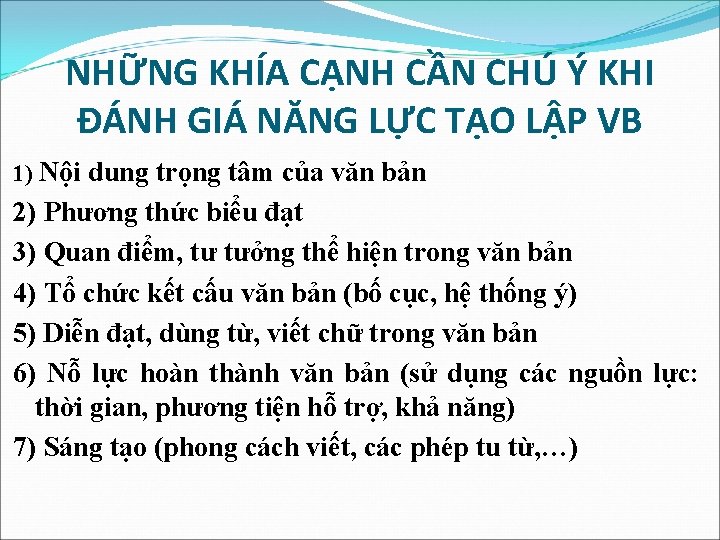 NHỮNG KHÍA CẠNH CẦN CHÚ Ý KHI ĐÁNH GIÁ NĂNG LỰC TẠO LẬP VB NHỮNG KHÍA CẠNH CẦN CHÚ Ý KHI ĐÁNH GIÁ NĂNG LỰC TẠO LẬP VB