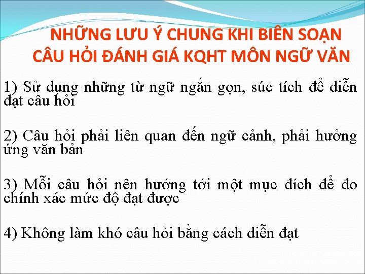NHỮNG LƯU Ý CHUNG KHI BIÊN SOẠN C U HỎI ĐÁNH GIÁ KQHT MÔN NHỮNG LƯU Ý CHUNG KHI BIÊN SOẠN C U HỎI ĐÁNH GIÁ KQHT MÔN
