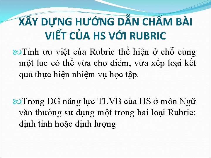 X Y DỰNG HƯỚNG DẪN CHẤM BÀI VIẾT CỦA HS VỚI RUBRIC Tính ưu X Y DỰNG HƯỚNG DẪN CHẤM BÀI VIẾT CỦA HS VỚI RUBRIC Tính ưu