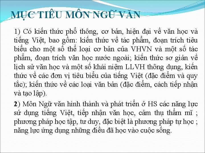 MỤC TIÊU MÔN NGỮ VĂN 1) Có kiến thức phổ thông, cơ bản, hiện MỤC TIÊU MÔN NGỮ VĂN 1) Có kiến thức phổ thông, cơ bản, hiện