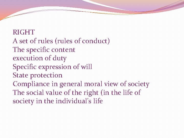 RIGHT A set of rules (rules of conduct) The specific content execution of duty
