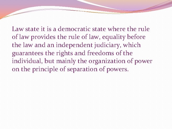 Law state it is a democratic state where the rule of law provides the