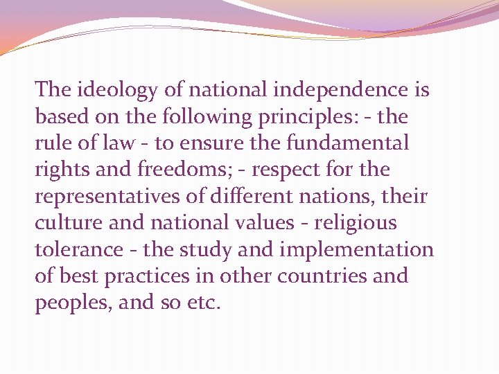 The ideology of national independence is based on the following principles: - the rule