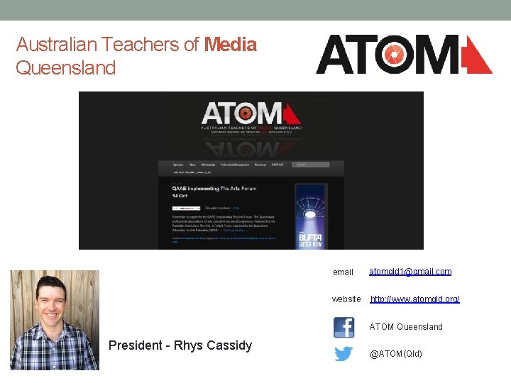 Australian Teachers of Media Queensland email atomqld 1@gmail. com website http: //www. atomqld. org/
