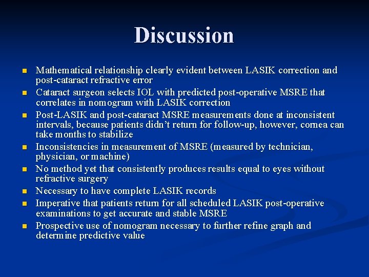 Discussion n n n n Mathematical relationship clearly evident between LASIK correction and post-cataract