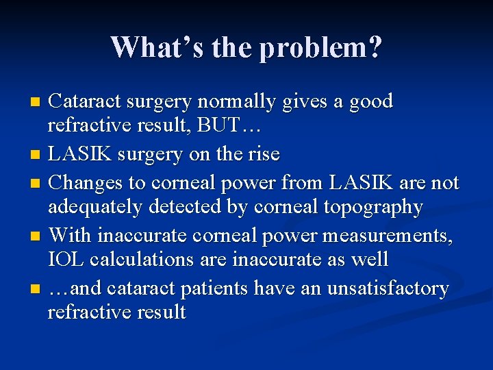 What’s the problem? Cataract surgery normally gives a good refractive result, BUT… n LASIK
