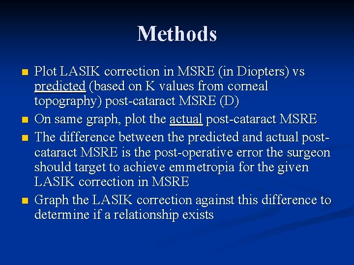 Methods n n Plot LASIK correction in MSRE (in Diopters) vs predicted (based on