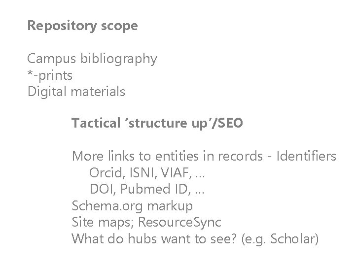 Repository scope Campus bibliography *-prints Digital materials Tactical ‘structure up’/SEO More links to entities