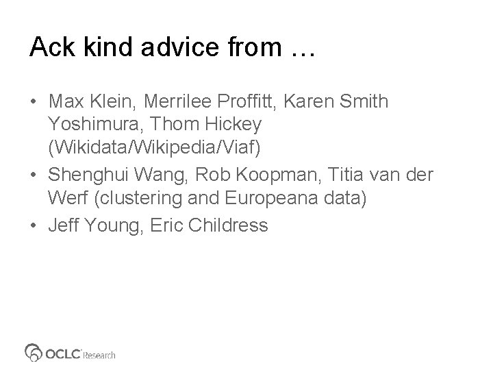 Ack kind advice from … • Max Klein, Merrilee Proffitt, Karen Smith Yoshimura, Thom