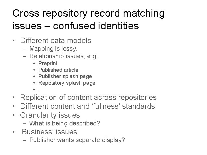 Cross repository record matching issues – confused identities • Different data models – Mapping