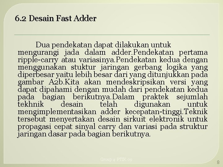 6. 2 Desain Fast Adder Dua pendekatan dapat dilakukan untuk mengurangi jada dalam adder.