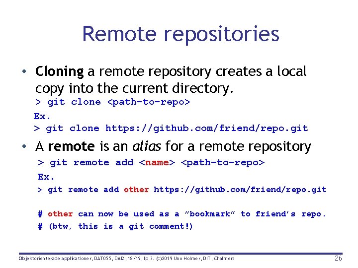 Remote repositories • Cloning a remote repository creates a local copy into the current