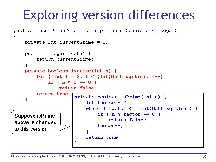 Exploring version differences public class Prime. Generator implements Generator<Integer> { private int current. Prime