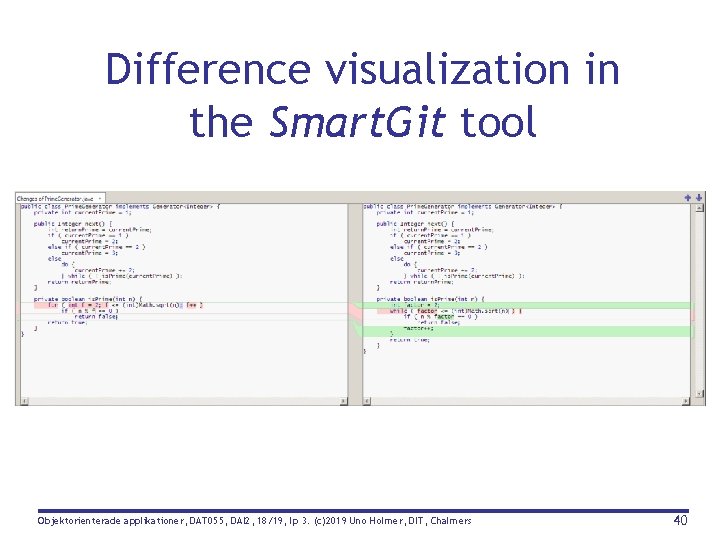 Difference visualization in the Smart. Git tool Lines 18 -19 Objektorienterade applikationer, DAT 055,