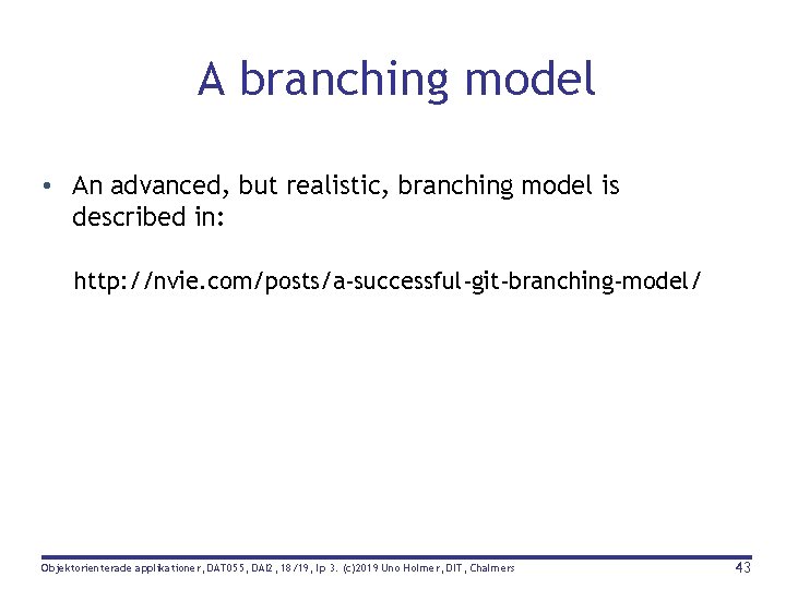 A branching model • An advanced, but realistic, branching model is described in: http: