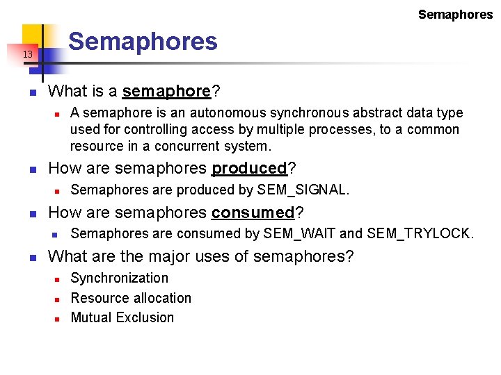 Semaphores 13 n What is a semaphore? n n How are semaphores produced? n Semaphores 13 n What is a semaphore? n n How are semaphores produced? n